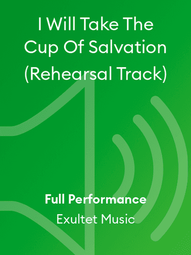 I Will Take The Cup Of Salvation (Rehearsal Track)