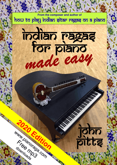 Indian Rāgas for Piano Made Easy (2020 Edition)