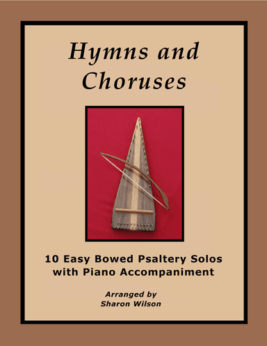 Hymns and Choruses (A Collection of 10 Easy Bowed Psaltery Solos with Piano Accompaniment)