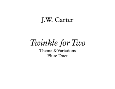 Twinkle for Two, Theme & Variations for Flute Duet, by J.W. Carter
