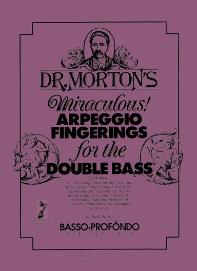 Dr. Morton's Miraculous Arpeggio Fingerings for the Double Bass, 2nd Edition