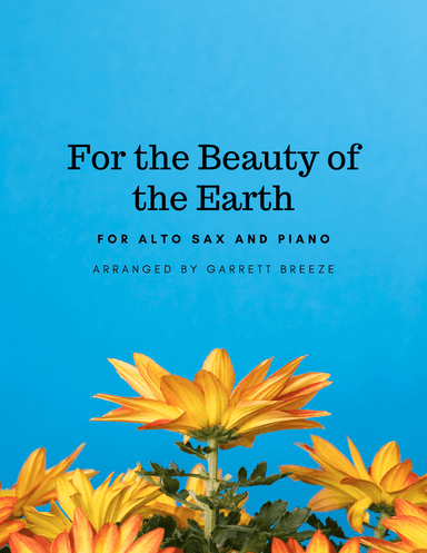 For the Beauty of the Earth (Solo Alto Sax & Piano)
