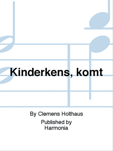 Kinderkens, komt