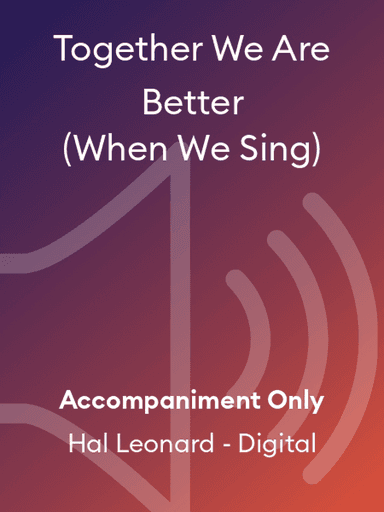 Together We Are Better (When We Sing)