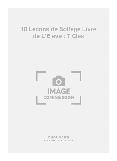 10 Lecons de Solfege Livre de L'Eleve : 7 Cles