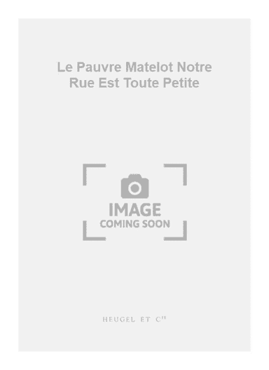 Le Pauvre Matelot Notre Rue Est Toute Petite
