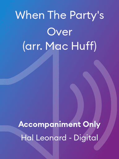 When The Party's Over (arr. Mac Huff)