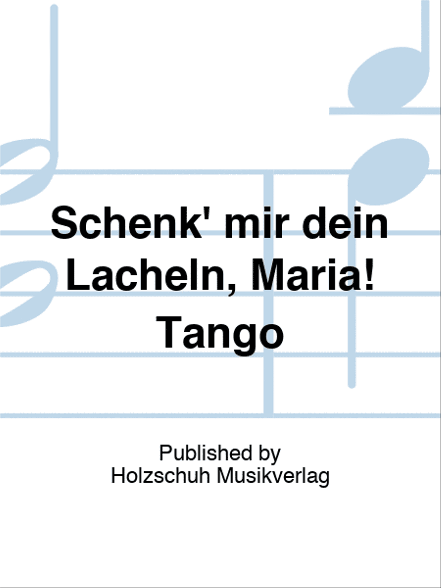 Schenk' mir dein Lächeln, Maria! Tango