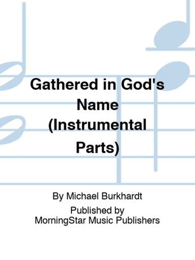 Gathered in God's Name (Instrumental Parts)
