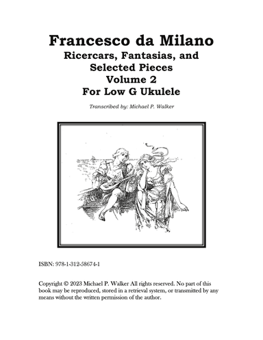 Francesco da Milano Ricercars, Fantasias, and Selected Pieces Volume 2 For Low G Ukulele