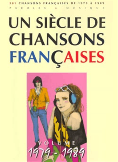 Un siecle de chansons francaises 1979-1989
