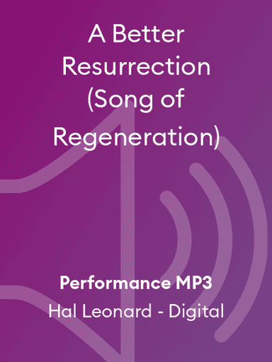 A Better Resurrection (Song of Regeneration)