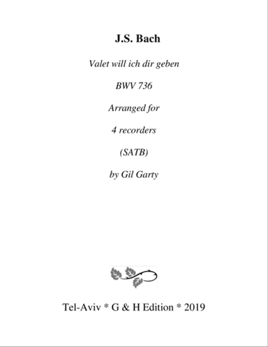 Valet will ich dir geben, BWV 736 (arrangement for 4 recorders)