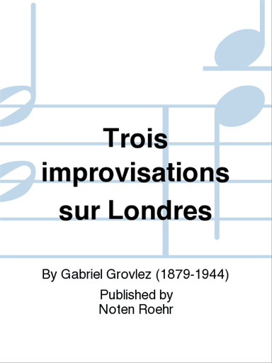 Trois improvisations sur Londres = Three impressions of London