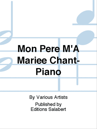 Mon Pere M'A Mariee Chant-Piano