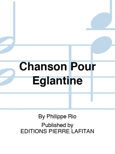 Chanson Pour Eglantine