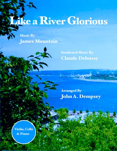 Like a River Glorious (Piano Trio): Violin, Cello and Piano