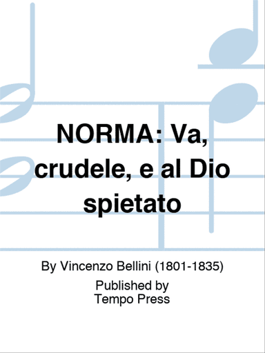 NORMA: Va, crudele, e al Dio spietato