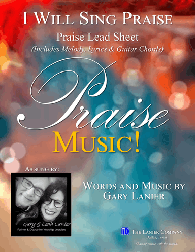 I WILL SING PRAISE, Praise Lead Sheet (Includes Melody, Lyrics & Chords)
