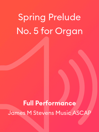 Spring Prelude No. 5 for Organ