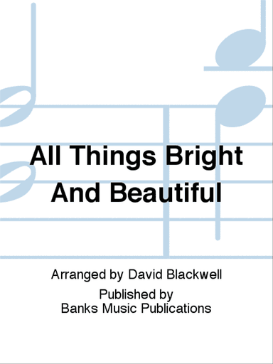 All Things Bright And Beautiful