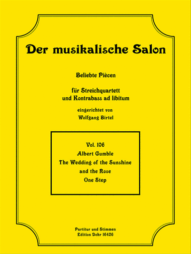 The Wedding of the Sunshine and the Rose -One Step- (fĂĽr Streichquartett)