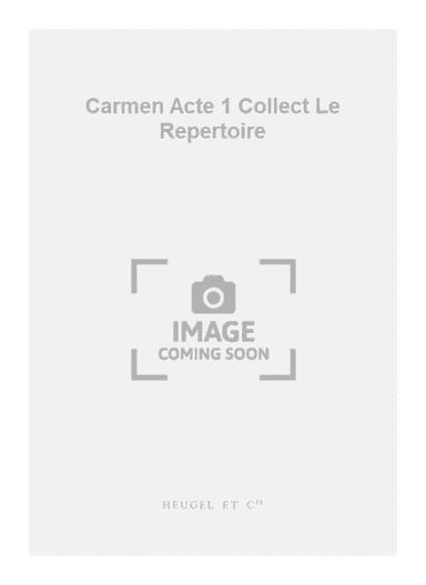Carmen Acte 1 Collect Le Repertoire