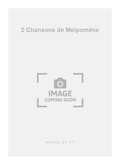 2 Chansons de Melpomène