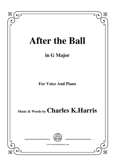 Charles K. Harris-After the Ball,in G Major,for Voice and Piano
