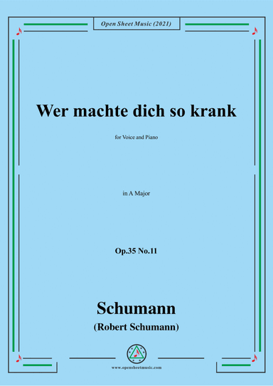Schumann-Wer machte dich so krank,Op.35 No.11 in A Majorfor