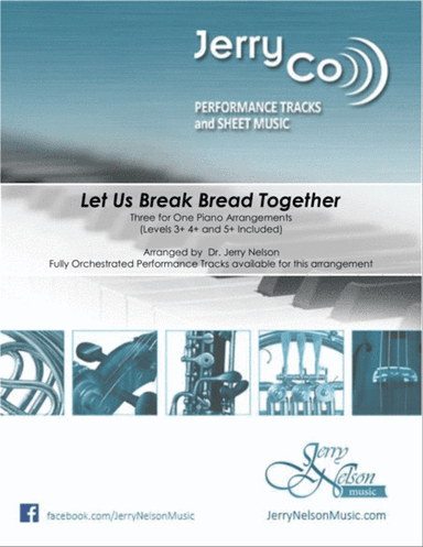 Let Us Break Bread Together (3 for 1 PIANO Arrangements!)
