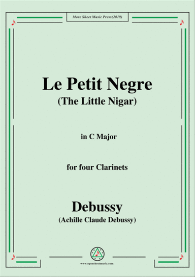 Debussy-Le Petit Negre(The Little Nigar),in C Major,for four Clarinets