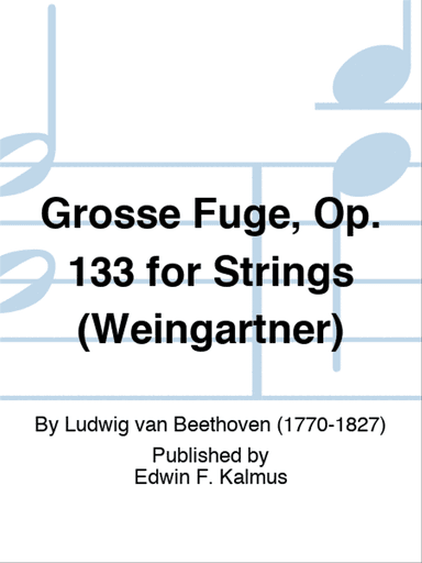Grosse Fuge, Op. 133 for Strings (Weingartner)