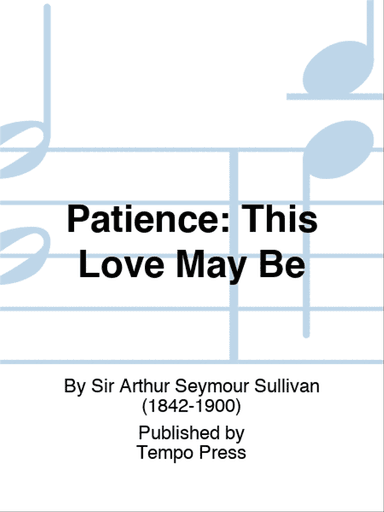 PATIENCE: This Love May Be