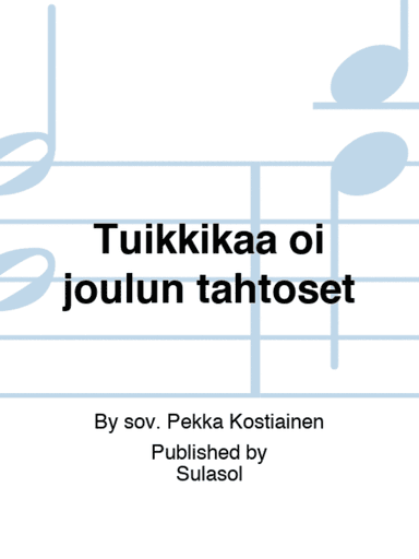 Tuikkikaa oi joulun tähtöset