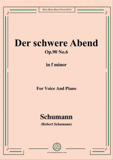 Schumann-Der schwere Abend,Op.90 No.6,in f minor,for Voice&Piano