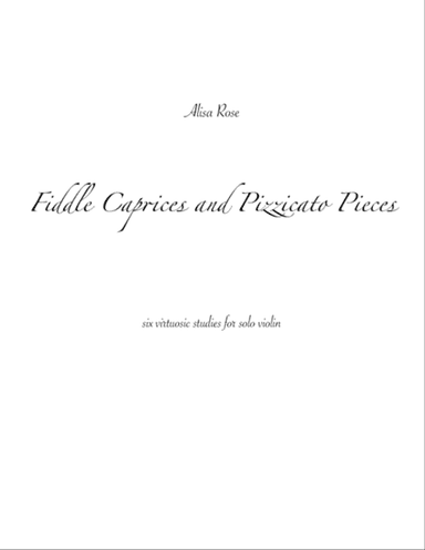 Fiddle Caprices and Pizzicato Pieces: six virtuosic studies for solo violin