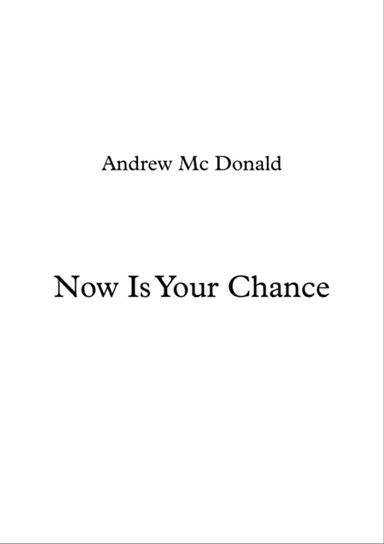 Now Is Your Chance