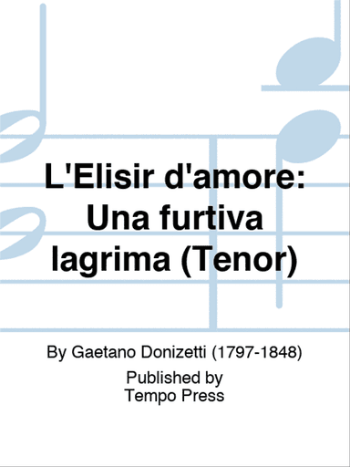 L'Elisir d'amore: Una furtiva lagrima (Tenor)