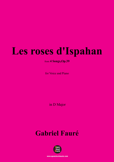 G. Fauré-Les roses d'Ispahan(The roses of Ispahan),in D Major,Op.39 No.4