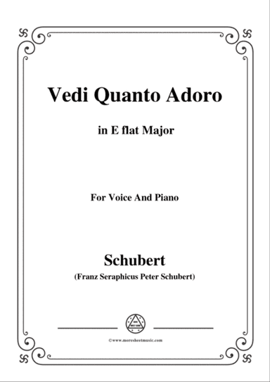 Schubert-Vedi Quanto Adoro,in E flat Major,for Voice&Piano