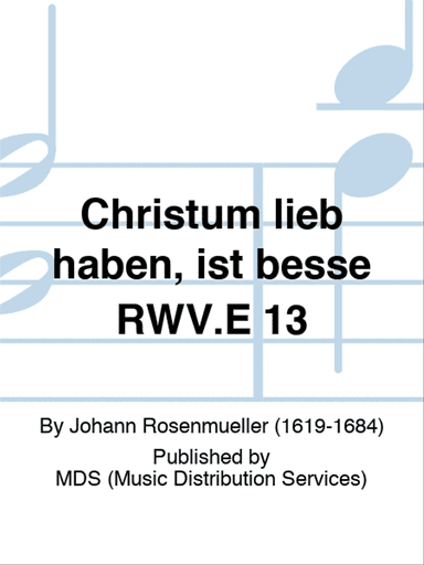 Christum lieb haben, ist besse RWV.E 13