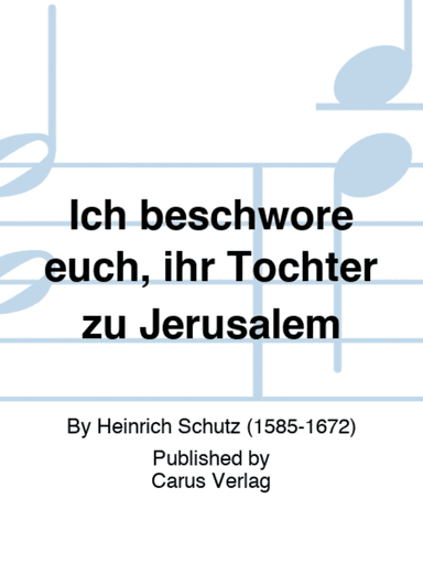 Ich beschwore euch, ihr Tochter zu Jerusalem