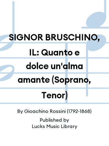 SIGNOR BRUSCHINO, IL: Quanto e dolce un'alma amante (Soprano, Tenor)