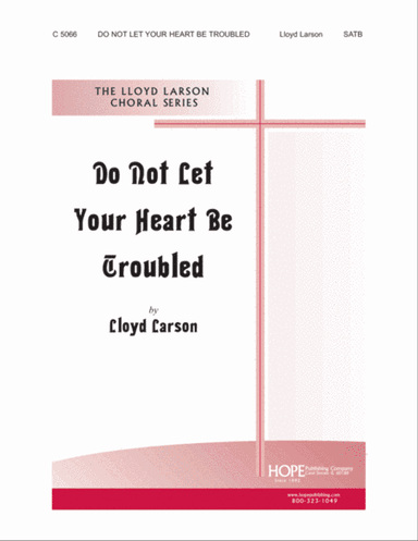 Do Not Let Your Heart Be Troubled