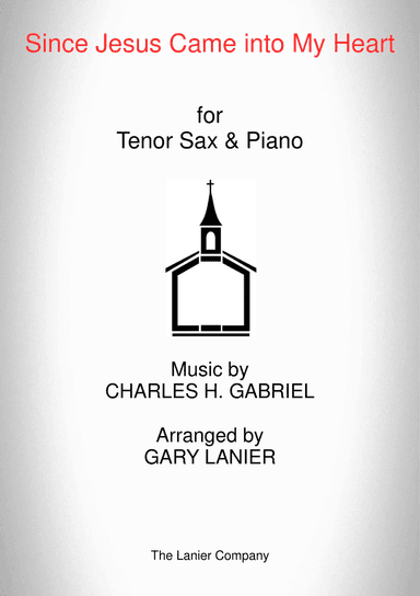 SINCE JESUS CAME INTO MY HEART (Tenor Sax, Piano and Tenor Sax Part)