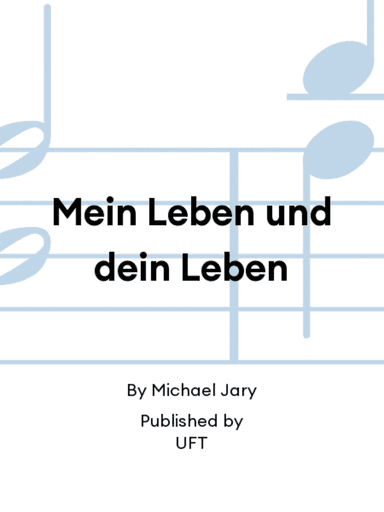 Mein Leben und dein Leben