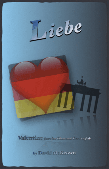 Liebe, (German for Love), Oboe and Cor Anglais (or English Horn) Duet