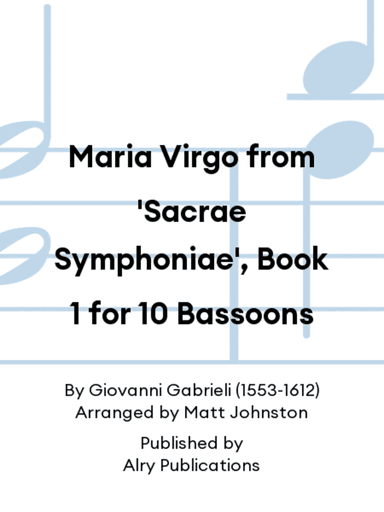 Maria Virgo from 'Sacrae Symphoniae', Book 1 for 10 Bassoons