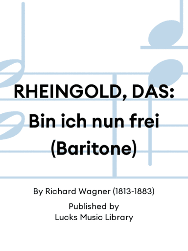 RHEINGOLD, DAS: Bin ich nun frei (Baritone)